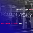 KADINSKY SESSIONS 006 LIVE mixed by FRANCESCO PICO Set 2 (Progressive House)