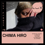 LuxFrágil FM: Chima Hiro (12 Novembro 2020)