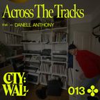 City Wall 013 - Across the Tracks w/ Danell Anthony