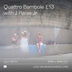 QUATTRO BAMBOLE E13 with J RAISE JR - 20th Jul, 2022