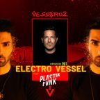 Electro Vessel with Vessbroz Episode 191 ft. Plastik Funk