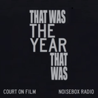 Court on Film: That Was The Year That Was