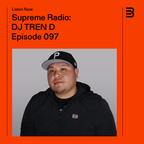 Supreme Radio EP 097 - DJ TREN D