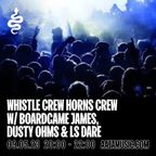 Whistle Crew Horns Crew w/ Boardgame James, Dusty Ohms & LS Dare - Aaja Channel 1 - 09 05 23