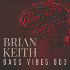 BRIAN KEITH - BASS VIBES 003