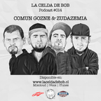 Podcast #014 | Zudazemia & Común Gozne en La Celda De Bob