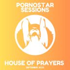 House of Prayers  - PornoStar Sessions September 2023