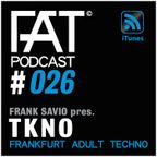 FAT Podcast - Episode #026 | with Frank Savio & Tkno (Selected Rec, Audio Elite, Reload Rec)