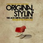 Original Stylin': The Ace Hotel Live Mix 6