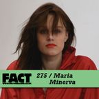 FACT Mix 275: Maria Minerva