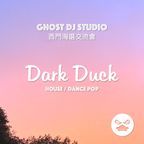 Ghost DJ Studio 西門海選交流會 | Dark Duck (House/Dance Pop)