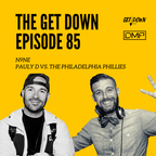 The Get Down 85 - "N9NE - Pauly D vs. The Philadelphia Phillies"