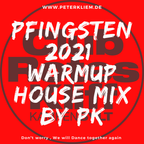 2021 PK´s Pfingsten warmup House Mix