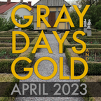 Gray Days and Gold — April 2023