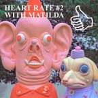 HEART RATE #2 WITH MATILDA