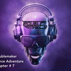 Troublemaker - Trance Adventure Chapter # 7