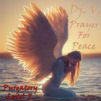 Dj. V. - Prayer For Peace (Purgatory Level 7.)