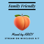 FAMILY FRIENDLY - ( Mixed By AROY )