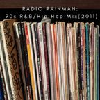 Radio Rainman: Diggin' in my 90s R&B and Hip Pop Vinyl Collection (2011)