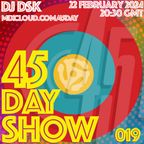 45 Day Show 019 - Criztoz talks with DJ DSK