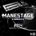 Manestage #014 Live on PVFM: Imported J-Core Special