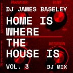 James Baseley's Home Is Where The House Is VOL 3