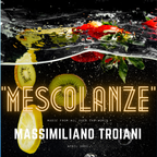 Mescolanze - Massimiliano Troiani Aprile 2022