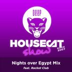 Deep House Cat Show - Nights over Egypt Mix - feat. Racket Club