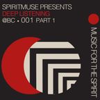 Spiritmuse presents: Deep Listening Sessions @BC 01 Part 1
