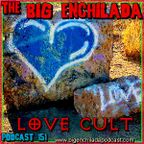 BIG ENCHILADA 151: Love Cult