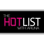 The Hot List with Aruna - EP 013