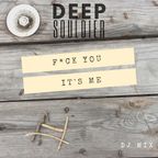 Deep Souldier - F*ck You - It's Me (DJ Mix)