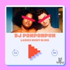 Mix Challenge: Ladies Night In (DJ PomPomPom)