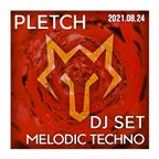 PLETCH - Melodic Techno Set - 2021-08-24