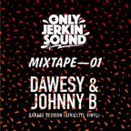 MIXTAPE 01- Garage Session (STRICTLY VINYL) - DAWESY & JOHNNY B