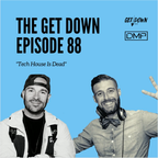 The Get Down 88 - "Tech House Is Dead"