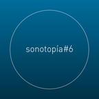 Sonotopía #6 / Susan Drone