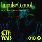 City Wall 010 - Impulse Control w/ Toni Strex & Tumult