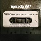 Episode 337-Shaddow and The Stunt Man-The Stunt Man's Radio Show