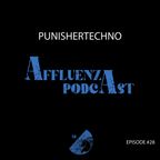 Affluenza Podcast with PunisherTechno [Episode #28]