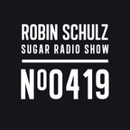 Robin Schulz | Sugar Radio 419