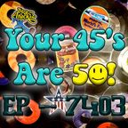 Your45'sAre50_EP7403