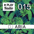 PLAY Radio 015 with DJ ARIA - Deep House Mix