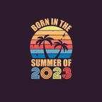 Born In The Summer Of 2023