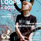 Dan Digs on Dublab - Loops + Dots Ep 31 - Special Guest: Rosie Frater-Taylor - 6.13.21