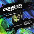 Rogers - Corrupt Systems Techno Podcast - Episode 17