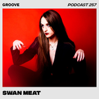 Groove Podcast 257 - Swan Meat