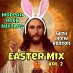 Drew Kenyon's Modern Rock MixTape: Easter Mix Vol. 2