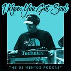 I Know You Got Soul - The DJ Mentos Podcast - Episode 02