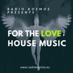 #02093 RADIO KOSMOS - FOR THE LOVE OF HOUSE MUSIC [Mix Series #05] - BERGWALL [SWE]